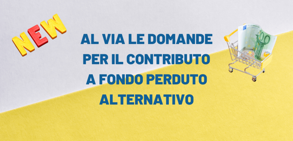 AL VIA LE DOMANDE PER IL CONTRIBUTO A FONDO PERDUTO ALTERNATIVO